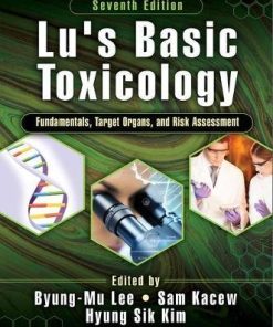 Lu’s Basic Toxicology: Fundamentals, Target Organs, and Risk Assessment, Seventh Edition