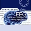 Making Sense of the EEG: From Basic Principles to Clinical Applications