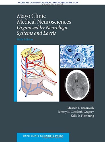 Mayo Clinic Medical Neurosciences: Organized by Neurologic System and Level, 6th Edition (Mayo Clinic Scientific Press)