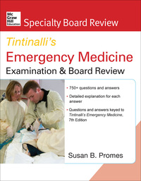 McGraw-Hill Specialty Board Review Tintinalli’s Emergency Medicine Examination and Board Review, 7th Edition