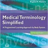Medical Terminology Simplified: A Programmed Learning Approach by Body System, 5th Edition ()