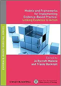 Models and Frameworks for Implementing Evidence-Based Practice: Linking Evidence to Action