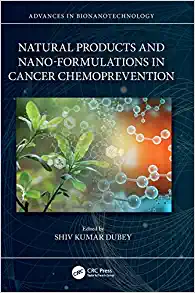 Natural Products and Nano-Formulations in Cancer Chemoprevention (Advances in Bionanotechnology)