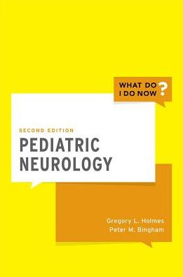 Pediatric Neurology (What Do I Do Now?), 2nd Edition