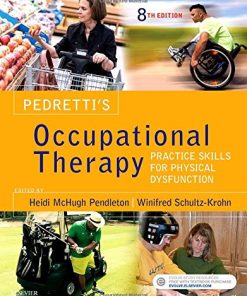 Pedretti’s Occupational Therapy: Practice Skills for Physical Dysfunction, 8th Edition