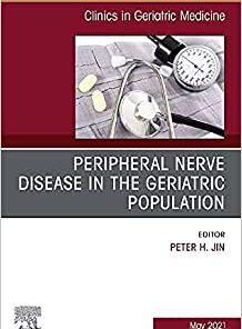 Peripheral Nerve Disease in the Geriatric Population, an Issue of Clinics in Geriatric Medicine, 37: Volume 37-2