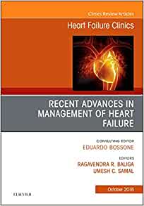 Recent Advances in Management of Heart Failure, An Issue of Heart Failure Clinics (Volume 14-4) (The Clinics: Internal Medicine, Volume 14-4)