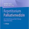 Repetitorium Palliativmedizin: Zur Vorbereitung auf die Prüfung Palliativmedizin (German Edition), 4th Edition