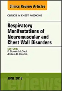 Respiratory Manifestations of Neuromuscular and Chest Wall Disease, An Issue of Clinics in Chest Medicine (Volume 39-2) (The Clinics: Internal Medicine, Volume 39-2)