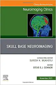 Skull Base Neuroimaging, An Issue of Neuroimaging Clinics of North America (Volume 31-4) (The Clinics: Internal Medicine, Volume 31-4)
