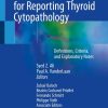 The Bethesda System for Reporting Thyroid Cytopathology, 3rd Edition
