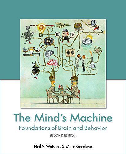 The Mind’s Machine: Foundations of Brain and Behavior, Second Edition
