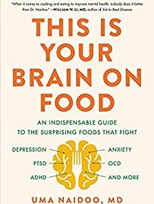 This Is Your Brain on Food: An Indispensable Guide to the Surprising Foods that Fight Depression, Anxiety, PTSD, OCD, ADHD, and More (An Indispensible … Anxiety, PTSD, OCD, ADHD, and More) ()