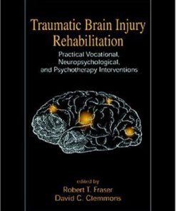 Traumatic Brain Injury Rehabilitation: Practical Vocational, Neuropsychological, and Psychotherapy Interventions ()