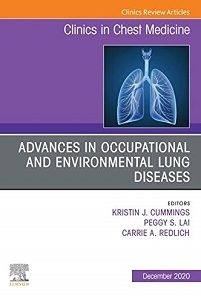 Advances in Occupational and Environmental Lung Diseases An Issue of Clinics in Chest Medicine E-Book (The Clinics: Internal Medicine 41)