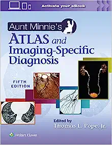 Aunt Minnie’s Atlas and Imaging-Specific Diagnosis, 5th Edition ()