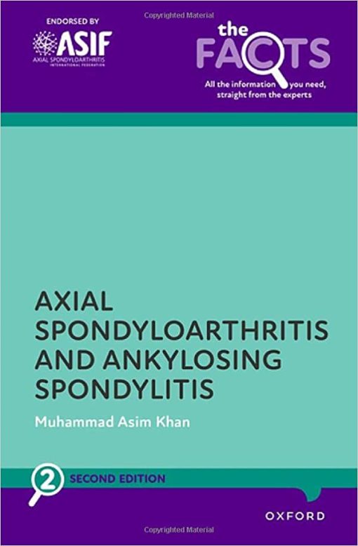 Axial Spondyloarthritis and Ankylosing Spondylitis (The Facts Series), 2nd Edition