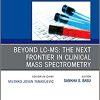 Beyond LC MS: The Next Frontier in Clinical Mass Spectrometry, An Issue of the Clinics in Laboratory Medicine (Volume 41-2)