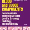 Blood and Blood Components, Hematopoiesis, Selected Methods Used in Cytology, Histology and Hematology