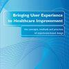 Bringing User Experience to Healthcare Improvement