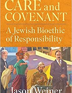Care and Covenant: A Jewish Bioethic of Responsibility