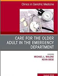 Care for the Older Adult in the Emergency Department, An Issue of Clinics in Geriatric Medicine (Volume 34-3)