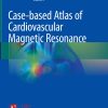Case-based Atlas of Cardiovascular Magnetic Resonance
