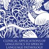 Clinical Applications of Linguistics to Speech-Language Pathology