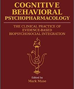 Cognitive Behavioral Psychopharmacology: The Clinical Practice of Evidence-Based Biopsychosocial Integration