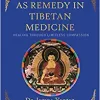Compassion as Remedy in Tibetan Medicine: Healing through Limitless Compassion ()