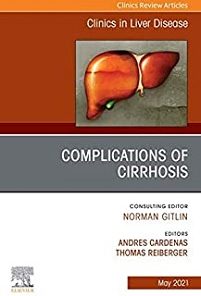 Complications of Cirrhosis, An Issue of Clinics in Liver Disease (Volume 25-2) (The Clinics: Internal Medicine, Volume 25-2)