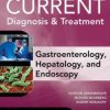 CURRENT Diagnosis & Treatment Gastroenterology, Hepatology, & Endoscopy, Third Edition