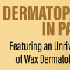 Dermatopathology in Paris Featuring an Unrivaled Collection of Wax Dermatological Models 2022