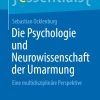 Die Psychologie und Neurowissenschaft der Umarmung