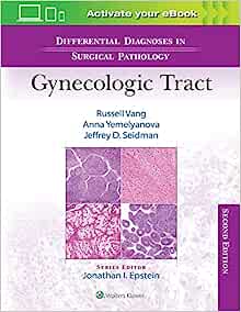Differential Diagnoses in Surgical Pathology: Gynecologic Tract, 2nd Edition ()