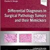 Differential Diagnoses in Surgical Pathology Tumors and their Mimickers: A Volume in the Foundations in Diagnostic Pathology Series