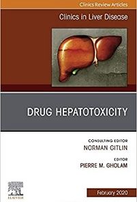Drug Hepatotoxicity, An Issue of Clinics in Liver Disease (Volume 24-1) (The Clinics: Internal Medicine, Volume 24-1)