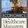 Economics for Healthcare Managers, 5th Edition