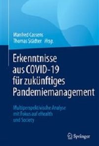 Erkenntnisse aus COVID-19 für zukünftiges Pandemiemanagement: Multiperspektivische Analyse mit Fokus auf eHealth und Society (German Edition)