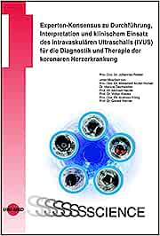 Experten-Konsensus zu Durchführung, Interpretation und klinischem Einsatz des intravaskulären Ultraschalls (IVUS) für die Diagnostik und Therapie der koronaren Herzerkrankung (UNI-MED Science)