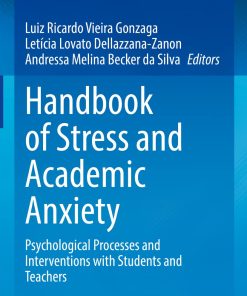 Handbook of Stress and Academic Anxiety: Psychological Processes and Interventions with Students and Teachers ()