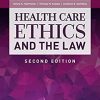 Health Care Ethics and the Law, 2nd Edition