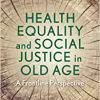 Health Equality and Social Justice in Old Age: A Frontline Perspective