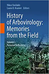 History of Arbovirology: Memories from the Field: Volume I: Personal Reflections