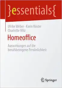 Homeoffice: Auswirkungen auf die berufsbezogene Persönlichkeit (essentials) (German Edition)