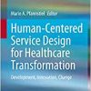 Human-Centered Service Design for Healthcare Transformation: Development, Innovation, Change
