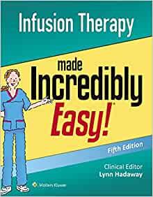 Infusion Therapy Made Incredibly Easy (Incredibly Easy! Series®), 5th Edition