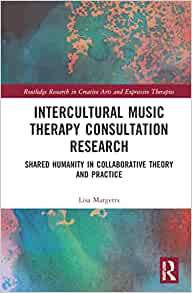 Intercultural Music Therapy Consultation Research (Routledge Research in Creative Arts and Expressive Therapies)