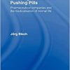 Inventing Disease and Pushing Pills: Pharmaceutical Companies and the Medicalisation of Normal Life