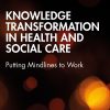 Knowledge Transformation in Health and Social Care ()